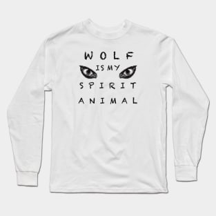 Wolf is my spirit animal Long Sleeve T-Shirt